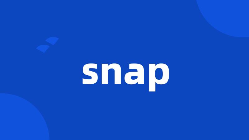 snap