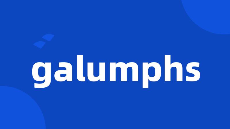 galumphs