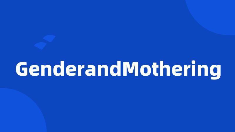 GenderandMothering