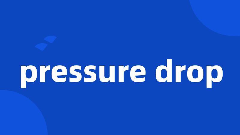 pressure drop
