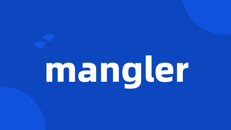 mangler