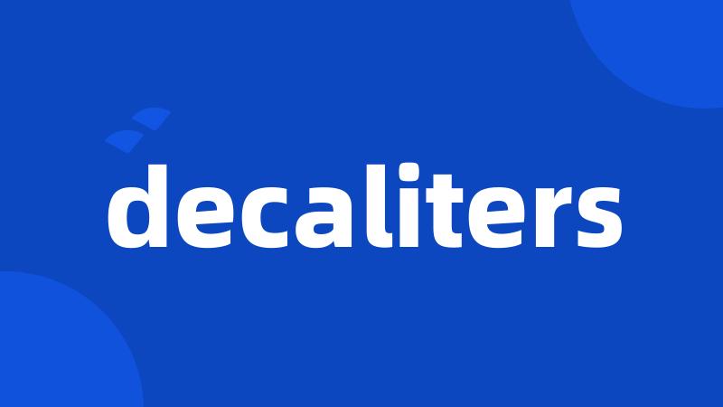 decaliters