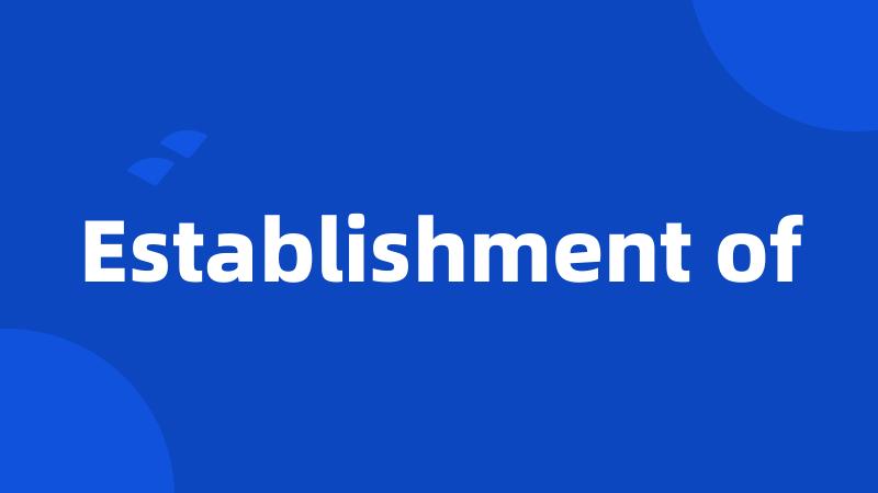 Establishment of