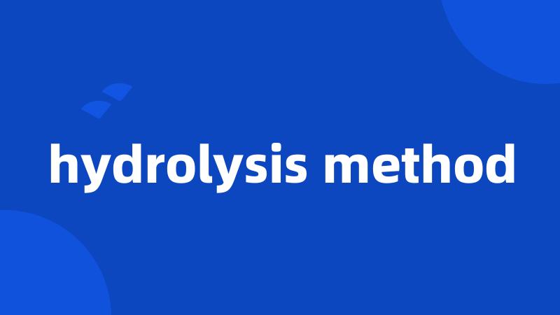 hydrolysis method