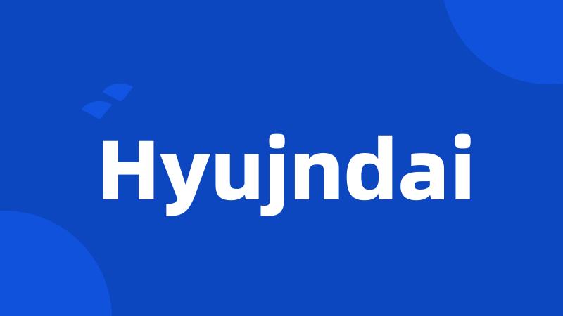 Hyujndai