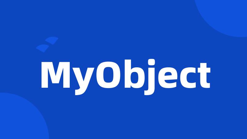 MyObject
