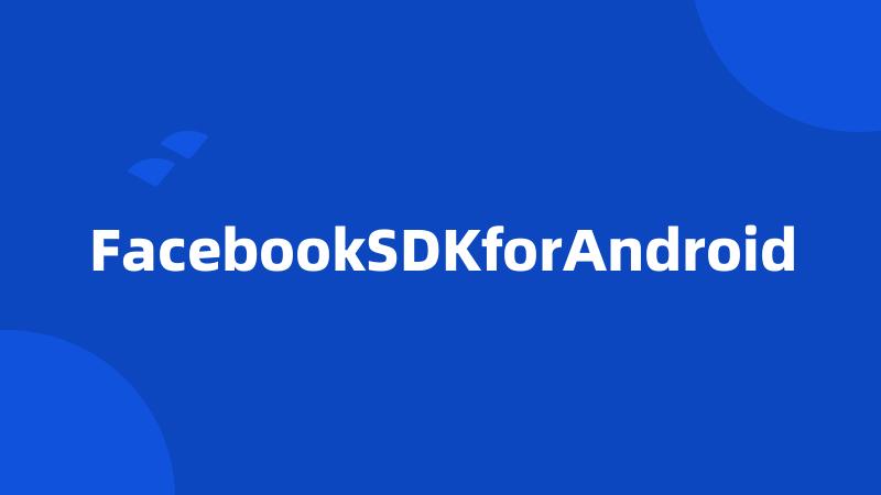 FacebookSDKforAndroid
