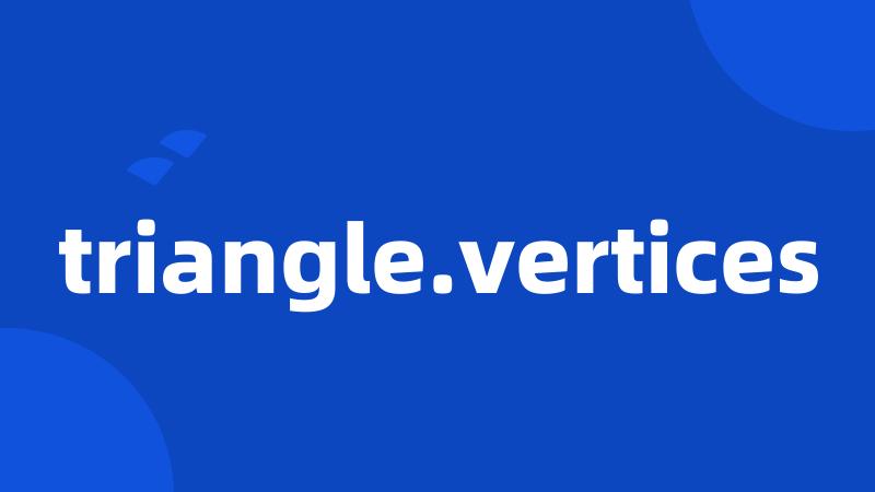 triangle.vertices