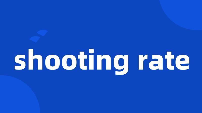 shooting rate