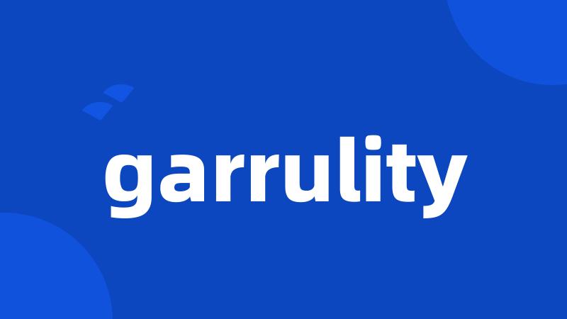 garrulity