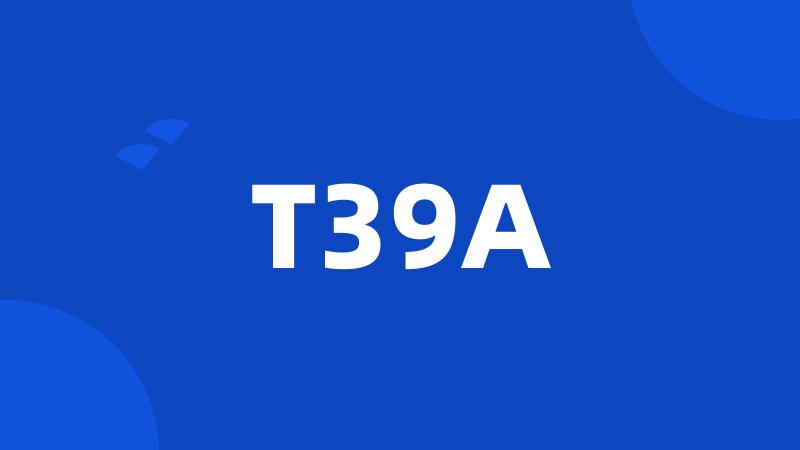 T39A