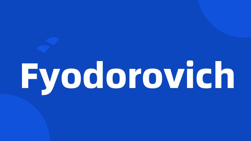 Fyodorovich