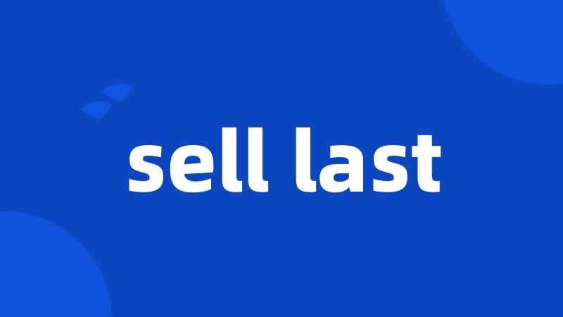 sell last