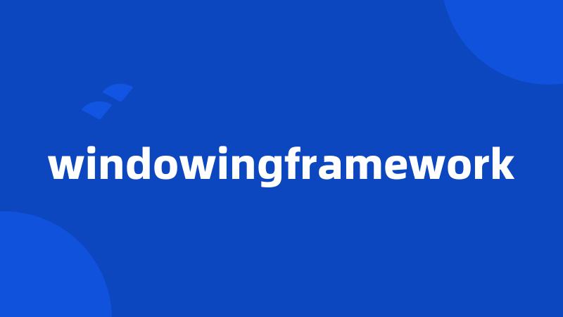 windowingframework