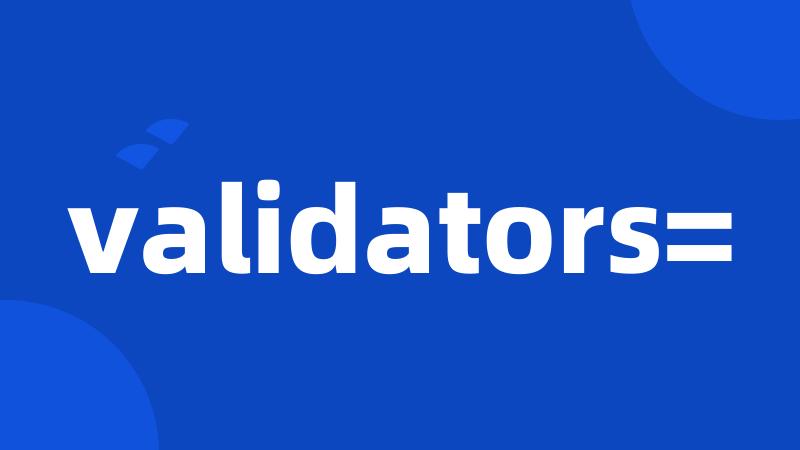 validators=