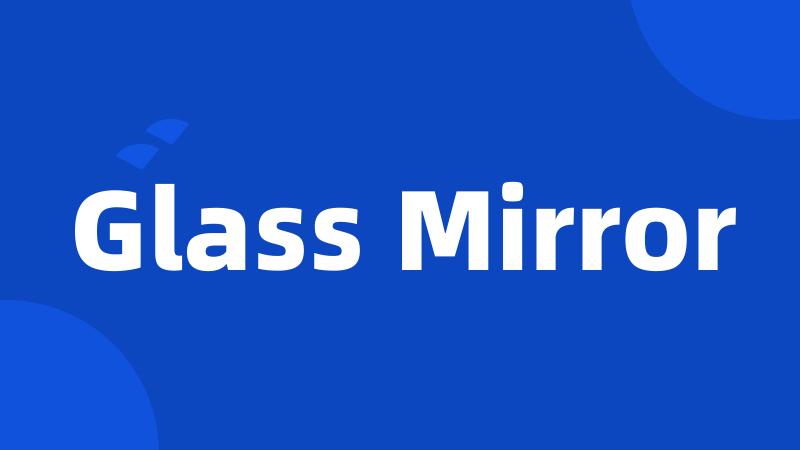 Glass Mirror