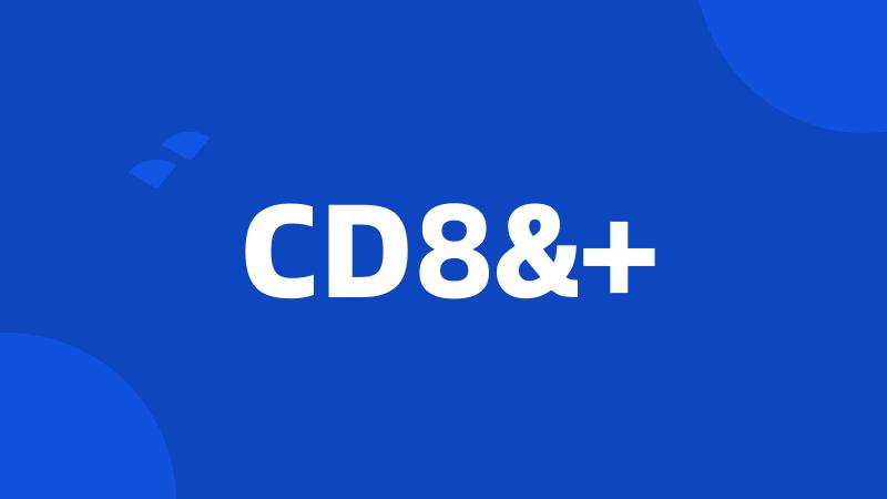 CD8&+