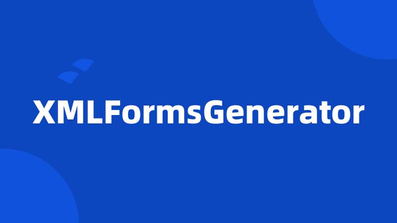 XMLFormsGenerator