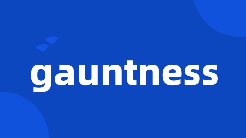 gauntness