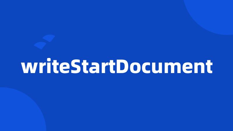 writeStartDocument