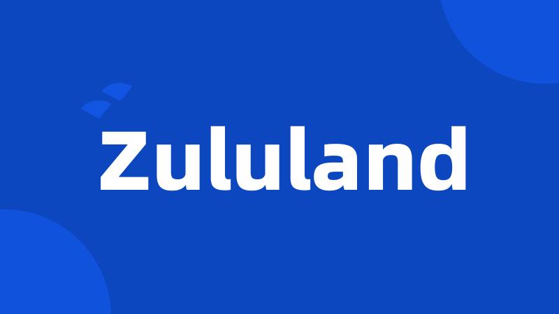 Zululand