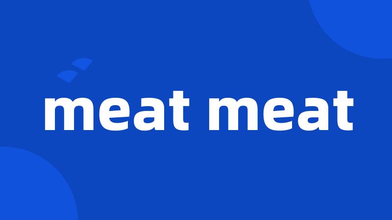 meat meat