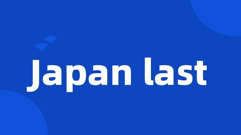 Japan last