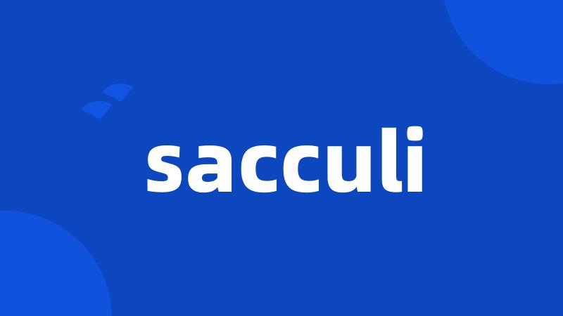 sacculi