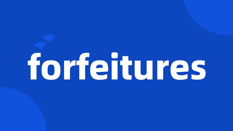 forfeitures