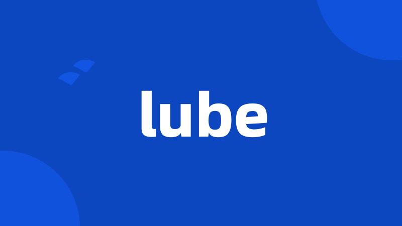 lube