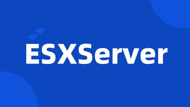 ESXServer