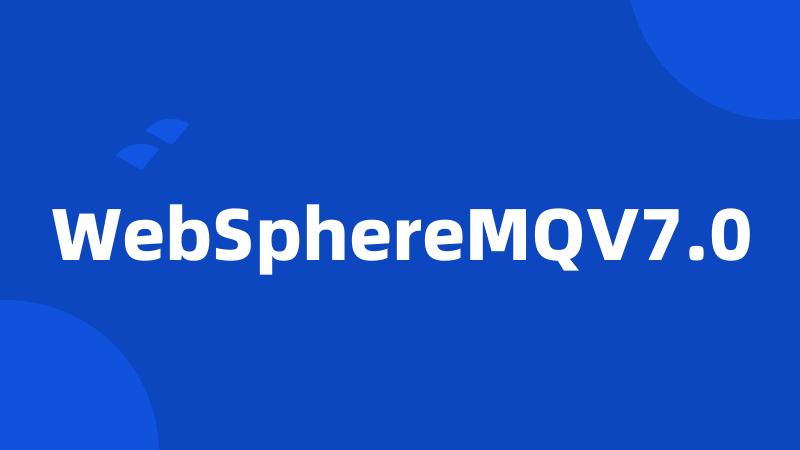 WebSphereMQV7.0