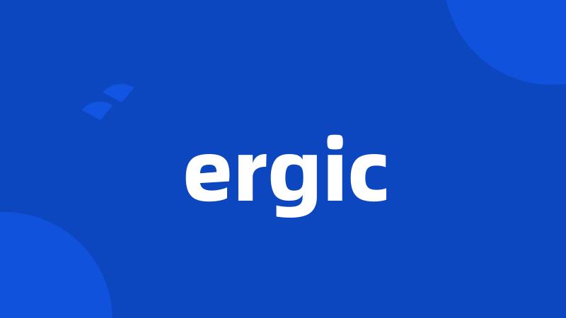 ergic