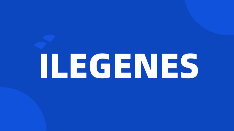 ILEGENES