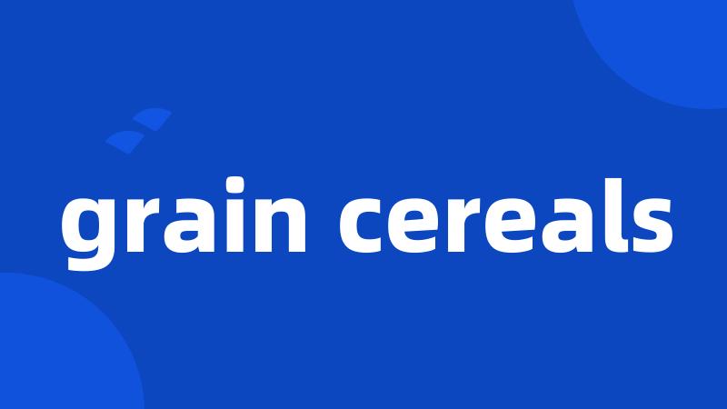 grain cereals