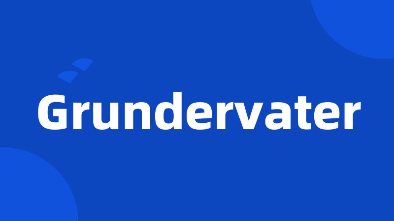 Grundervater