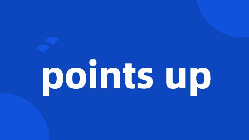 points up