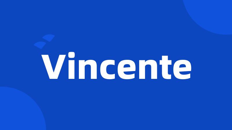 Vincente