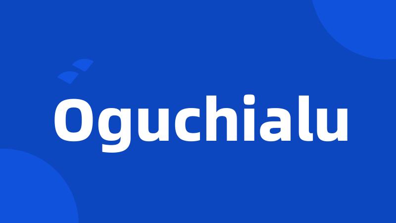 Oguchialu