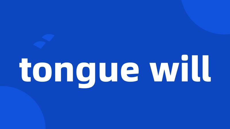 tongue will