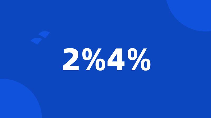 2%4%