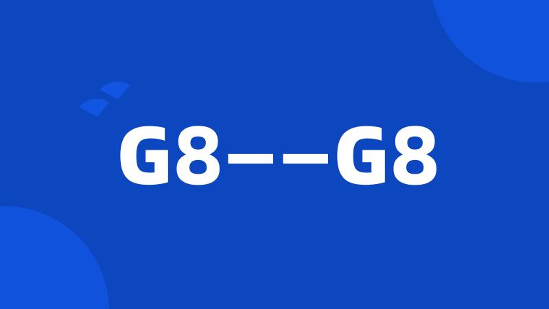 G8——G8