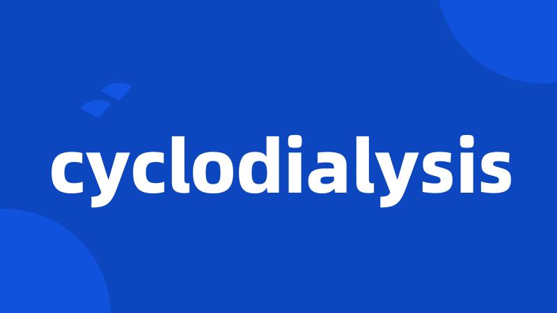cyclodialysis