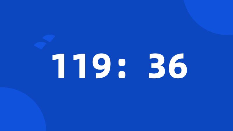 119：36