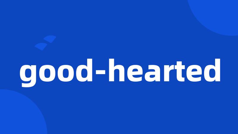 good-hearted