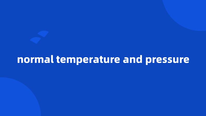 normal temperature and pressure