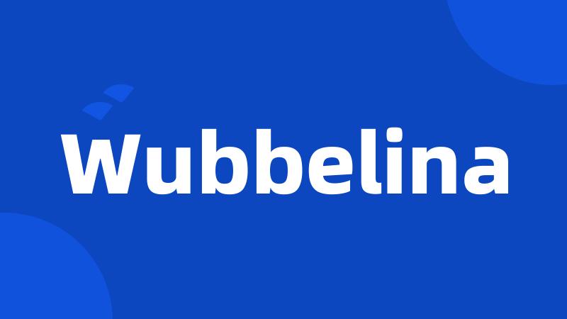 Wubbelina