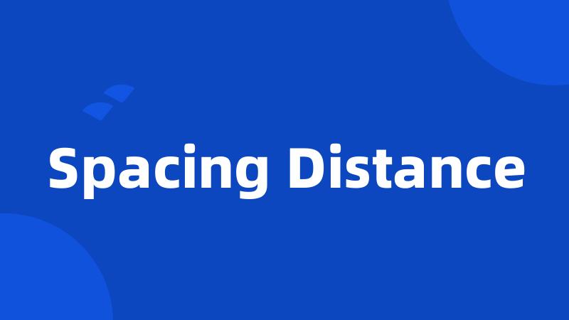 Spacing Distance