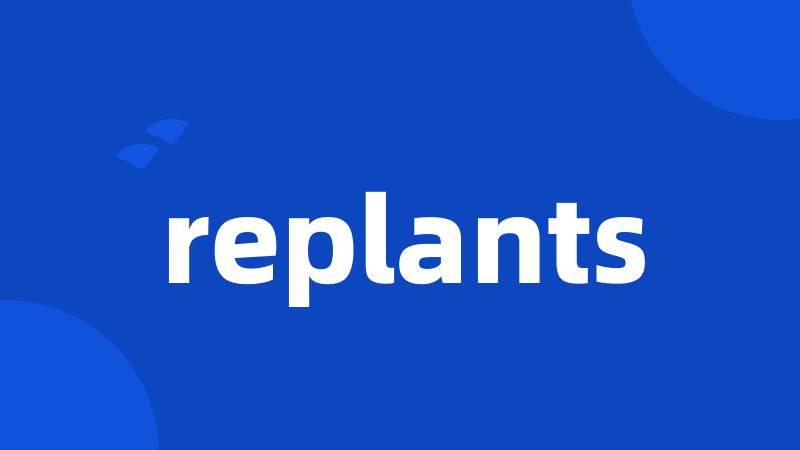 replants