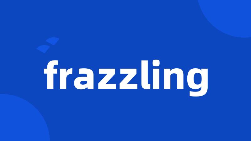 frazzling